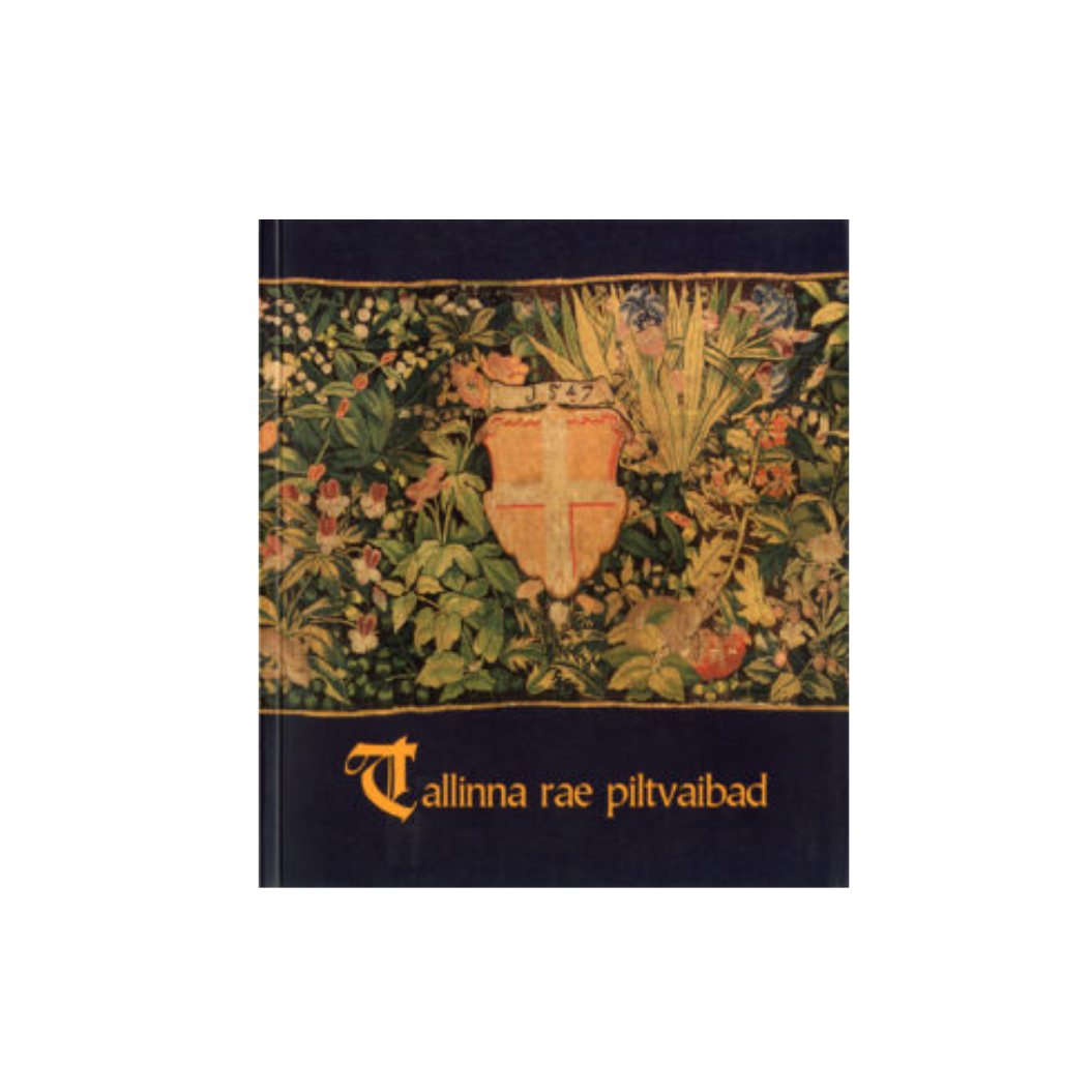 Tallinna rae piltvaibad = Tallinn Town Council's tapestries