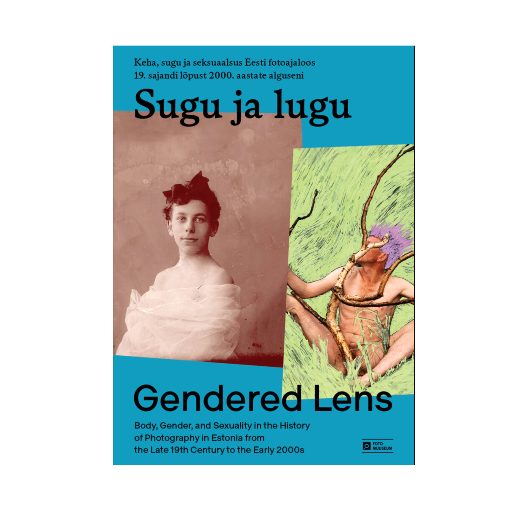 SUGU JA LUGU. Keha, sugu ja seksuaalsus Eesti fotoajaloos 19. sajandi lõpust 2000. aastate alguseni
