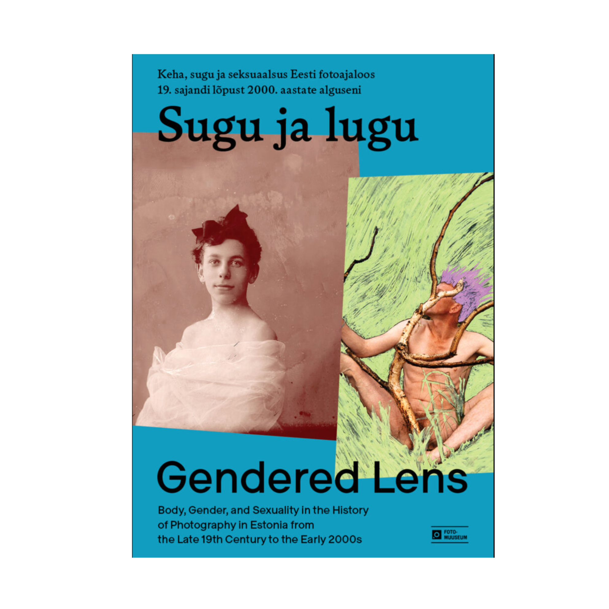 Sugu ja lugu. Keha, sugu ja seksuaalsus Eesti fotoajaloos 19. sajandi lõpust 2000. aastate alguseni